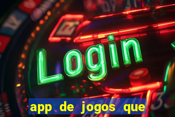 app de jogos que dao dinheiro de verdade